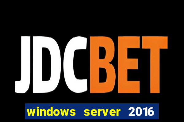 windows server 2016 download iso